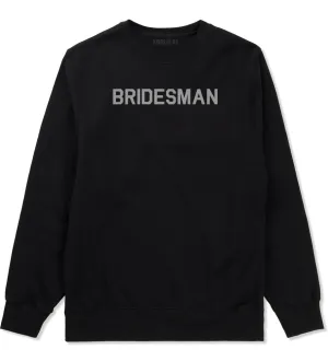 Bridesman Bachlorette Bachelor Party Mens Crewneck Sweatshirt