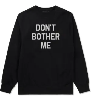 Dont Bother Me Mens Crewneck Sweatshirt