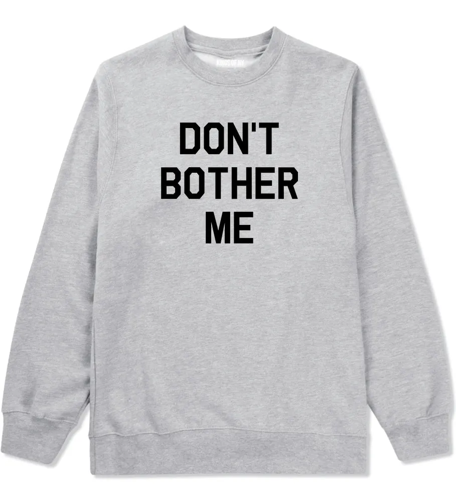 Dont Bother Me Mens Crewneck Sweatshirt