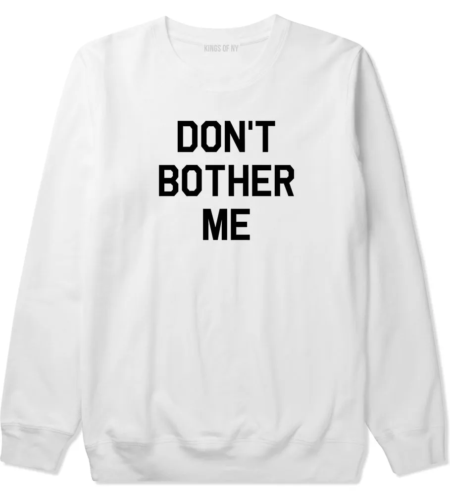 Dont Bother Me Mens Crewneck Sweatshirt