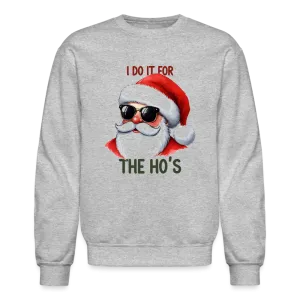 I Do It for the Ho's Sweatshirt