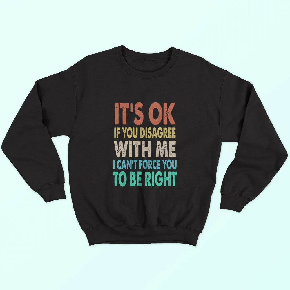 If You Disagree Sweatshirt